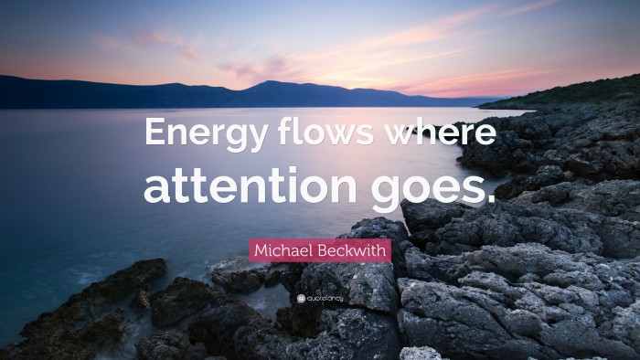 1247531-Michael-Beckwith-Quote-Energy-flows-where-attention-goes