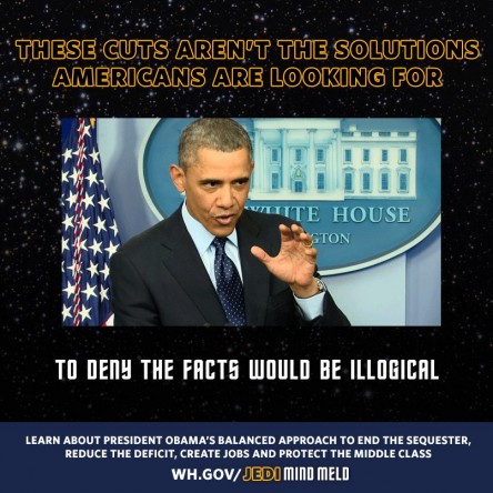 "We must bring balance to the Force."White House Facebook Page March 01, 2013 http://wh.gov/JediMindMeld