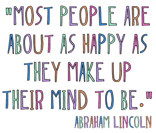 most-folks-are-about-as-happy-as-they-make-up-their-minds-to-be-31
